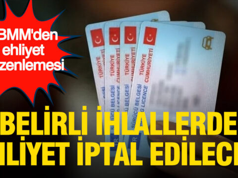 Tbmmden ehliyet karari belirli ihlallerde ehliyet iptal edilecek pnmSO4Gp